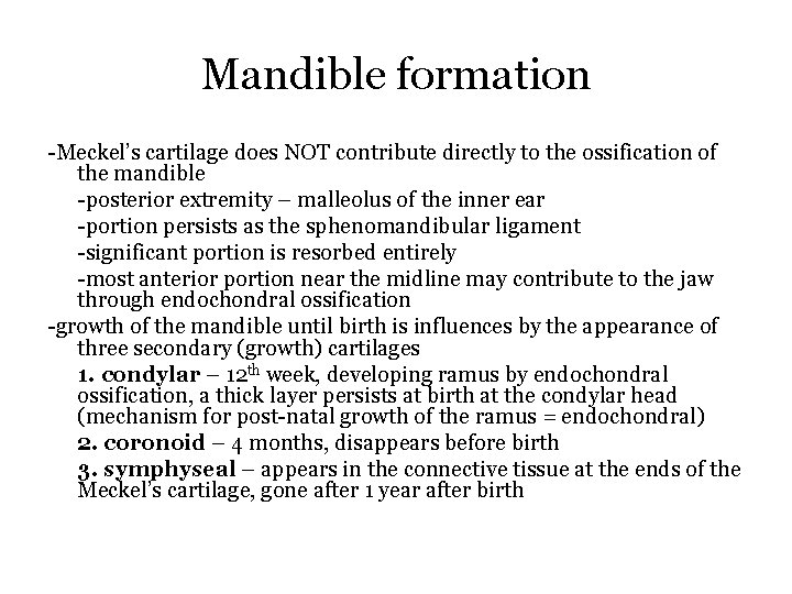 Mandible formation -Meckel’s cartilage does NOT contribute directly to the ossification of the mandible
