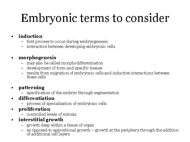 Embryonic terms to consider • induction – first process to occur during embryogenesis –