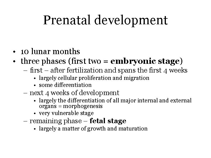 Prenatal development • 10 lunar months • three phases (first two = embryonic stage)