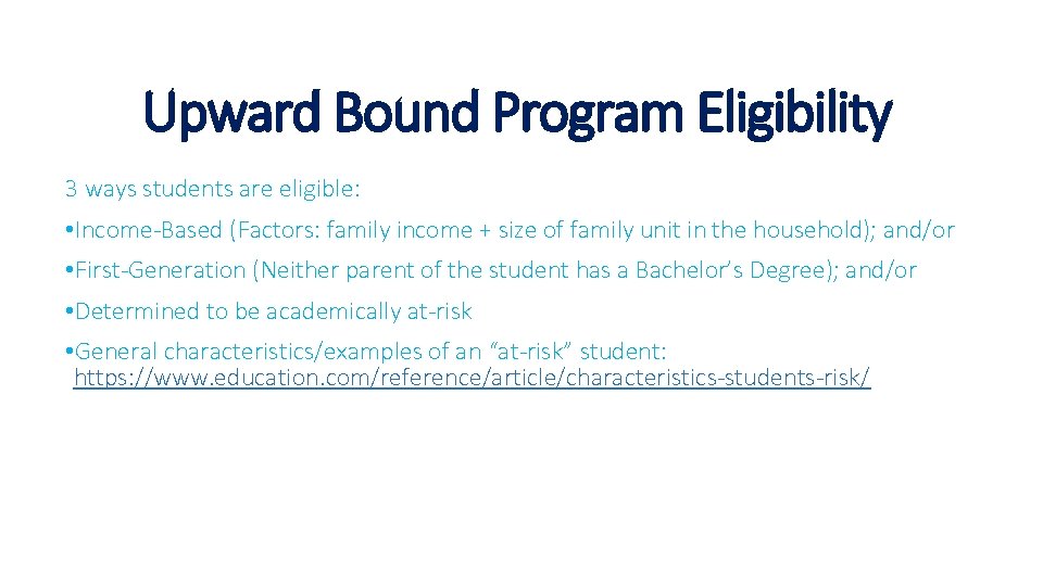 Upward Bound Program Eligibility 3 ways students are eligible: • Income-Based (Factors: family income