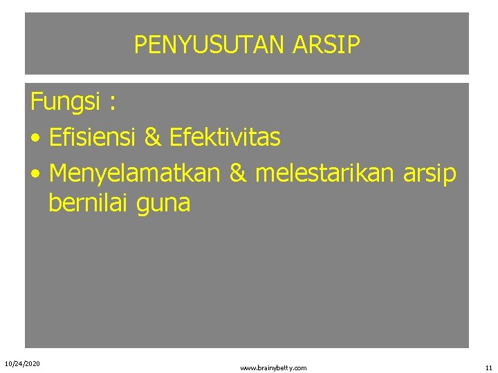 PENYUSUTAN ARSIP Fungsi : • Efisiensi & Efektivitas • Menyelamatkan & melestarikan arsip bernilai