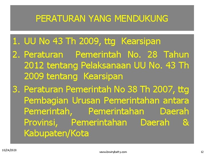 PERATURAN YANG MENDUKUNG 1. UU No 43 Th 2009, ttg Kearsipan 2. Peraturan Pemerintah