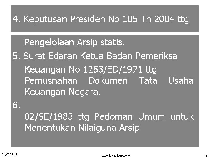 4. Keputusan Presiden No 105 Th 2004 ttg Pengelolaan Arsip statis. 5. Surat Edaran