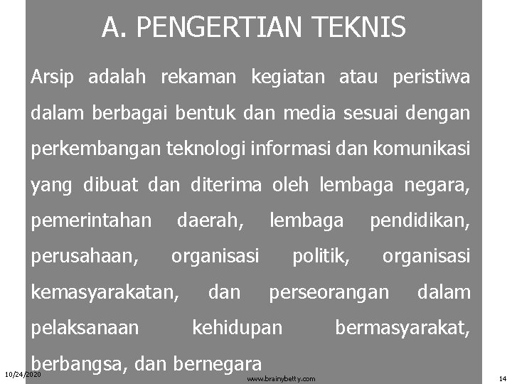 A. PENGERTIAN TEKNIS Arsip adalah rekaman kegiatan atau peristiwa dalam berbagai bentuk dan media