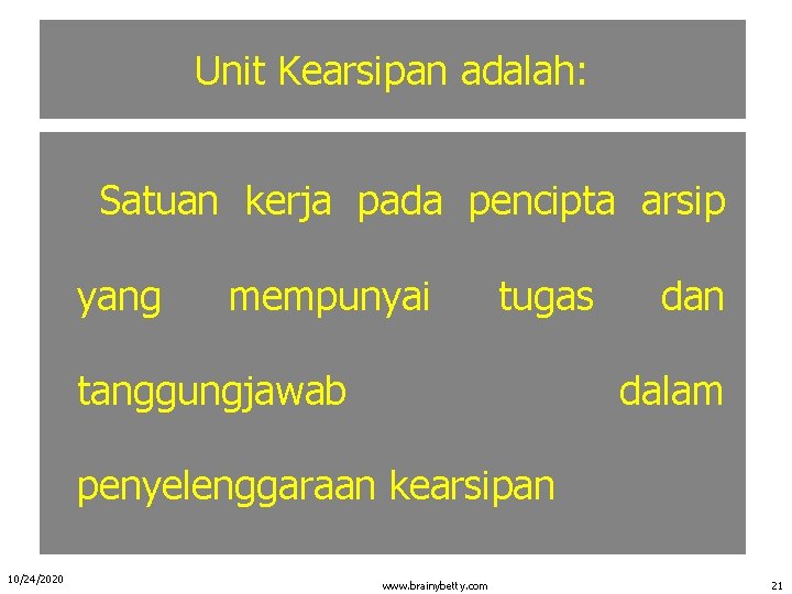 Unit Kearsipan adalah: Satuan kerja pada pencipta arsip yang mempunyai tugas tanggungjawab dan dalam