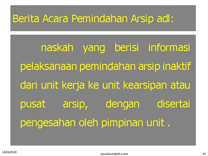 Berita Acara Pemindahan Arsip adl: naskah yang berisi informasi pelaksanaan pemindahan arsip inaktif dari