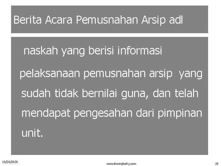 Berita Acara Pemusnahan Arsip adl naskah yang berisi informasi pelaksanaan pemusnahan arsip yang sudah