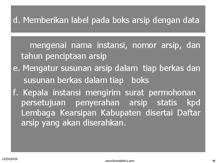 d. Memberikan label pada boks arsip dengan data mengenai nama instansi, nomor arsip, dan