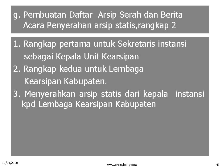 g. Pembuatan Daftar Arsip Serah dan Berita Acara Penyerahan arsip statis, rangkap 2 1.