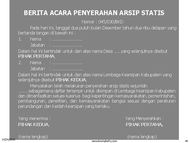 BERITA ACARA PENYERAHAN ARSIP STATIS Nomor : 045/030/BKD Pada hari ini, tanggal dua puluh