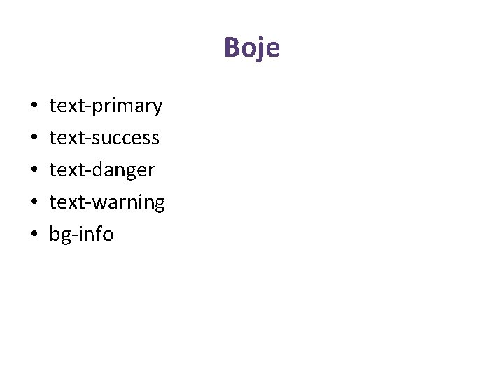 Boje • • • text-primary text-success text-danger text-warning bg-info 