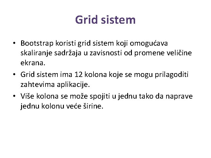 Grid sistem • Bootstrap koristi grid sistem koji omogućava skaliranje sadržaja u zavisnosti od