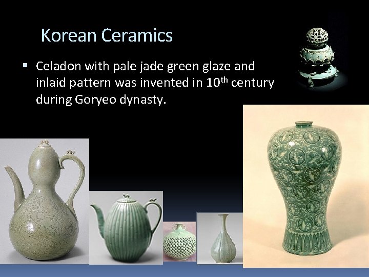 Korean Ceramics Celadon with pale jade green glaze and inlaid pattern was invented in