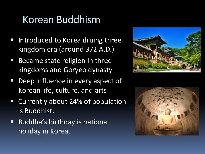 Korean Buddhism Introduced to Korea druing three kingdom era (around 372 A. D. )