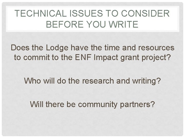 TECHNICAL ISSUES TO CONSIDER BEFORE YOU WRITE Does the Lodge have the time and