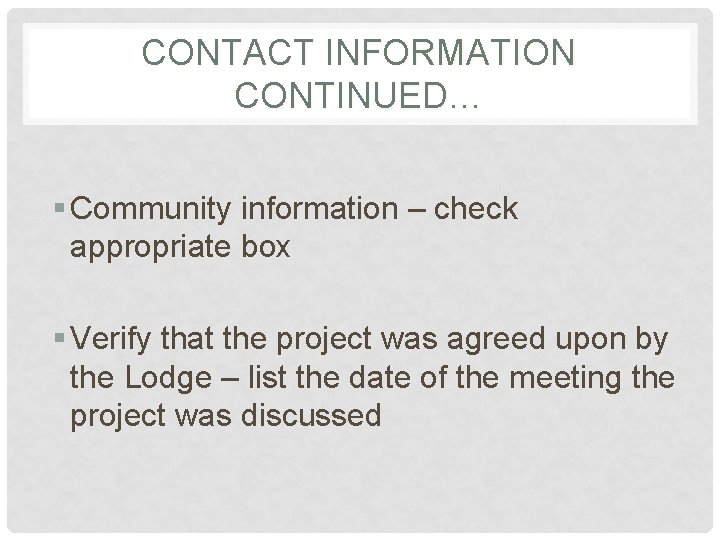 CONTACT INFORMATION CONTINUED… § Community information – check appropriate box § Verify that the