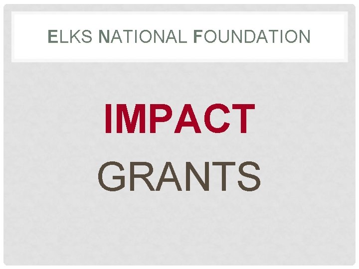 ELKS NATIONAL FOUNDATION IMPACT GRANTS 