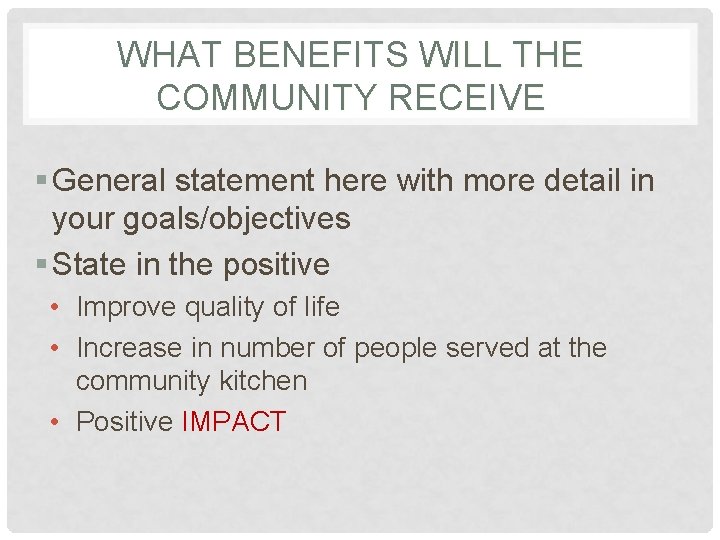 WHAT BENEFITS WILL THE COMMUNITY RECEIVE § General statement here with more detail in