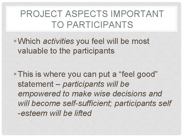 PROJECT ASPECTS IMPORTANT TO PARTICIPANTS § Which activities you feel will be most valuable