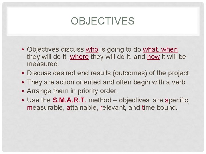 OBJECTIVES • Objectives discuss who is going to do what, when they will do