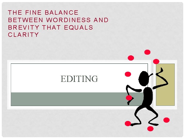 THE FINE BALANCE BETWEEN WORDINESS AND BREVITY THAT EQUALS CLARITY EDITING 