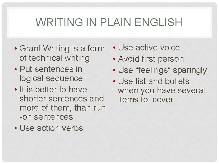 WRITING IN PLAIN ENGLISH • Grant Writing is a form of technical writing •