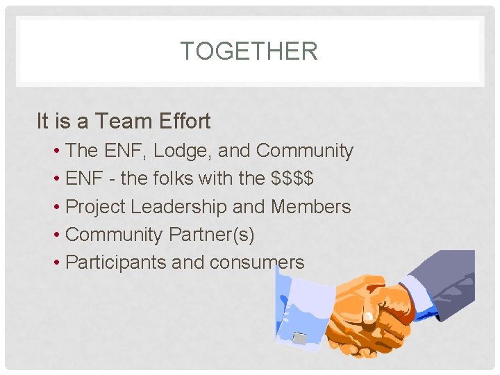 TOGETHER It is a Team Effort • The ENF, Lodge, and Community • ENF