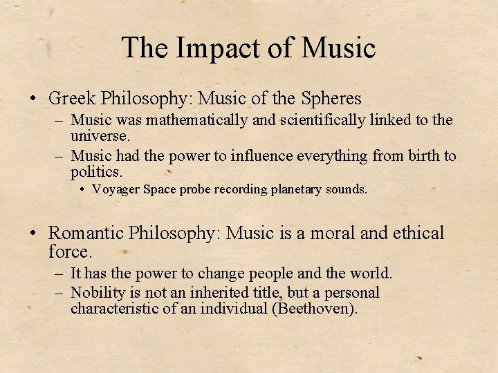 The Impact of Music • Greek Philosophy: Music of the Spheres – Music was