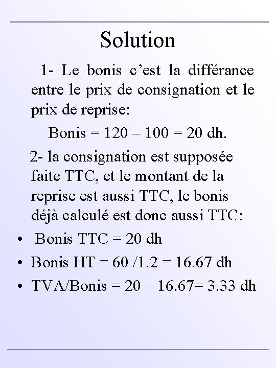 Solution 1 - Le bonis c’est la différance entre le prix de consignation et