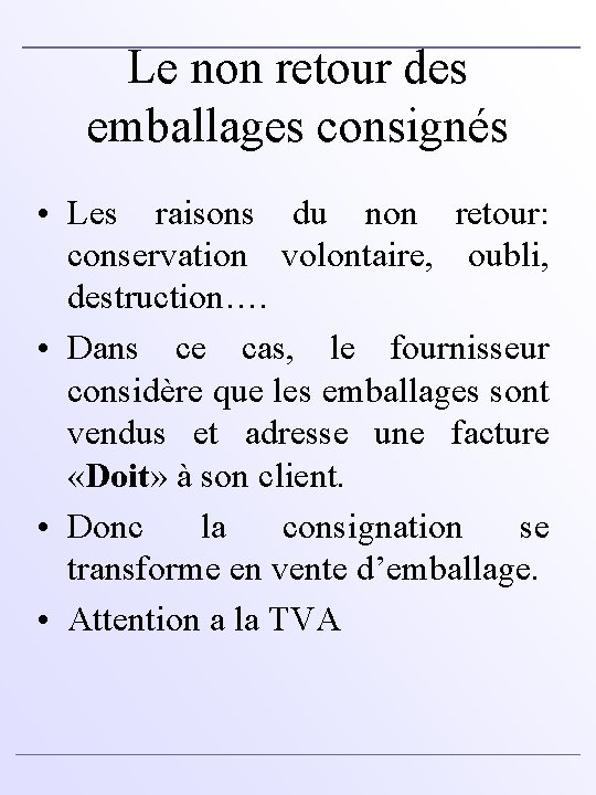 Le non retour des emballages consignés • Les raisons du non retour: conservation volontaire,