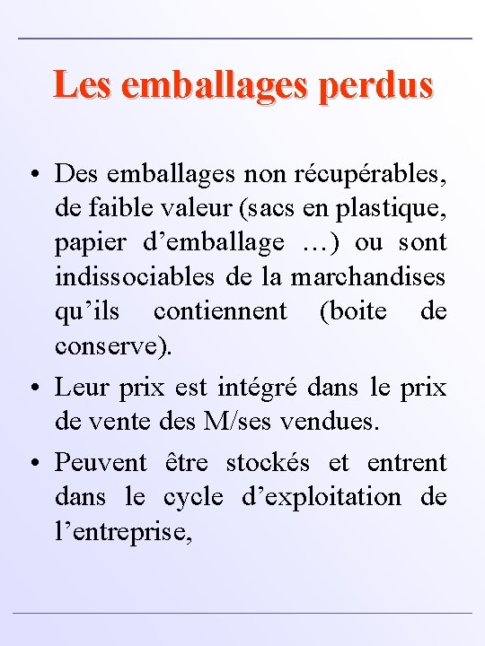 Les emballages perdus • Des emballages non récupérables, de faible valeur (sacs en plastique,