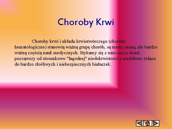 Choroby Krwi Choroby krwi i układu krwiotwórczego (choroby hematologiczne) stanowią ważną grupę chorób, są