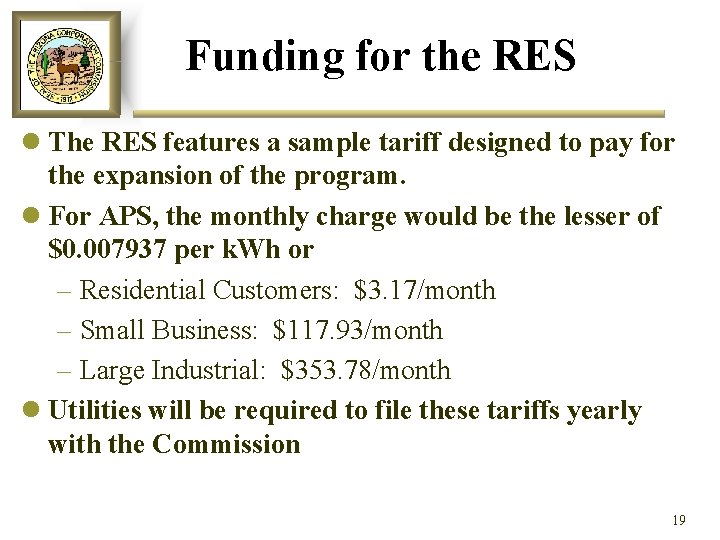 Funding for the RES l The RES features a sample tariff designed to pay