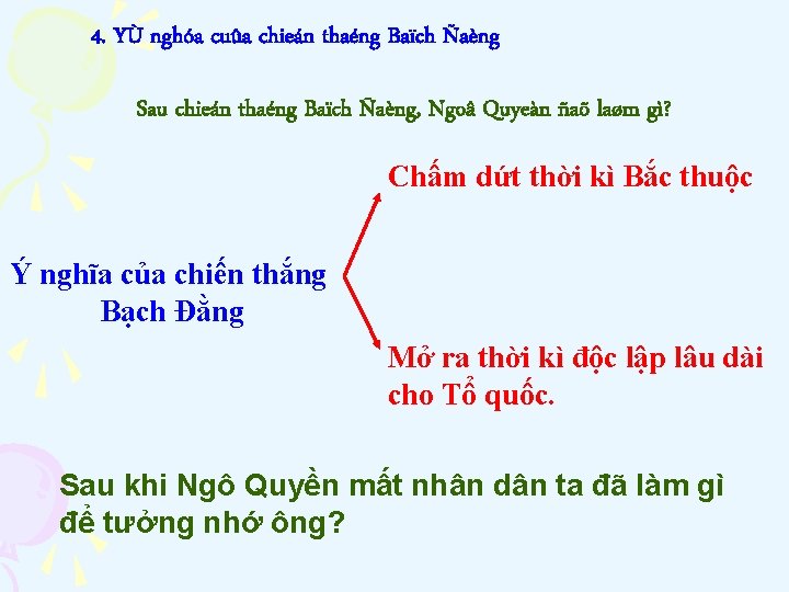 4. YÙ nghóa cuûa chieán thaéng Baïch Ñaèng Sau chieán thaéng Baïch Ñaèng, Ngoâ