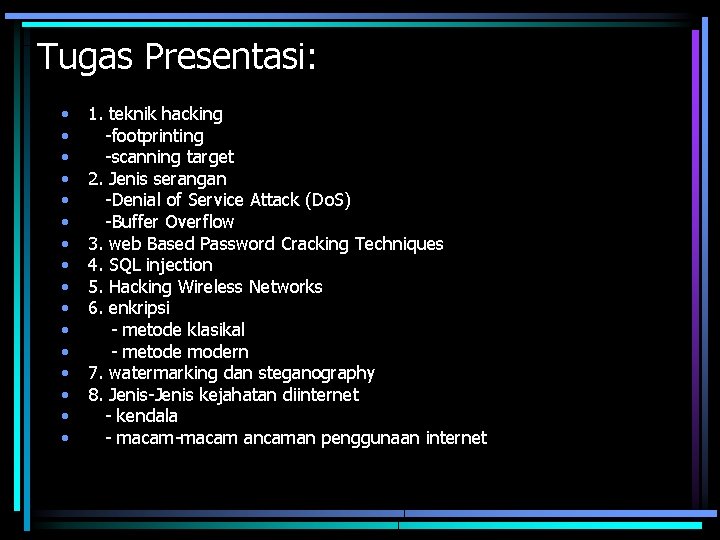 Tugas Presentasi: • • • • 1. teknik hacking -footprinting -scanning target 2. Jenis
