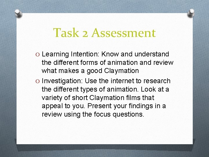 Task 2 Assessment O Learning Intention: Know and understand the different forms of animation