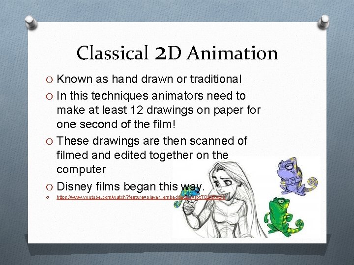 Classical 2 D Animation O Known as hand drawn or traditional O In this