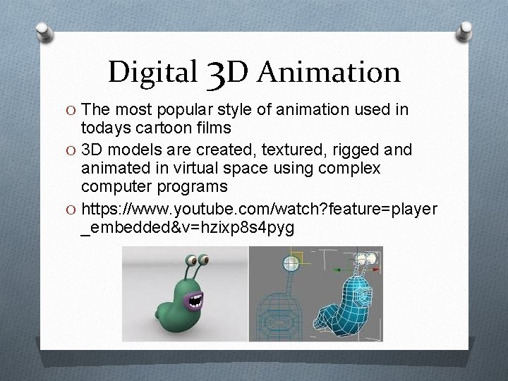 Digital 3 D Animation O The most popular style of animation used in todays