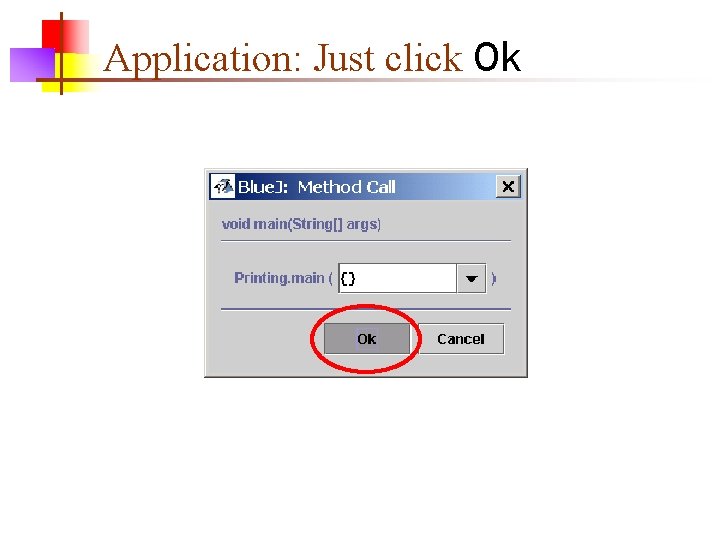 Application: Just click Ok Application: Just click Ok