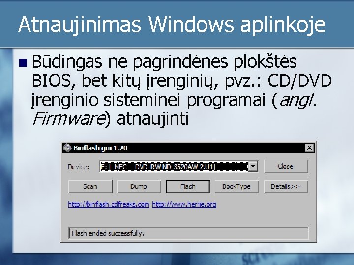 Atnaujinimas Windows aplinkoje n Būdingas ne pagrindėnes plokštės BIOS, bet kitų įrenginių, pvz. :