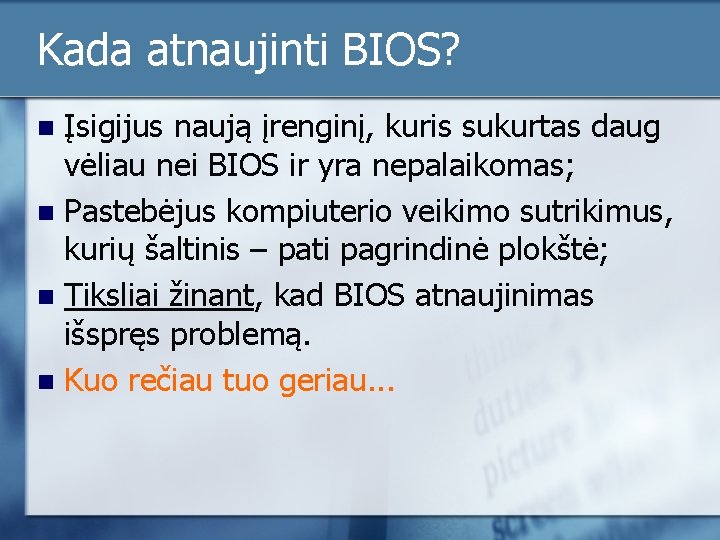 Kada atnaujinti BIOS? Įsigijus naują įrenginį, kuris sukurtas daug vėliau nei BIOS ir yra