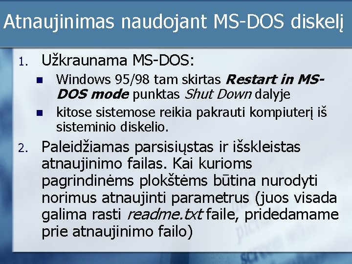 Atnaujinimas naudojant MS-DOS diskelį 1. Užkraunama MS-DOS: n n 2. Windows 95/98 tam skirtas