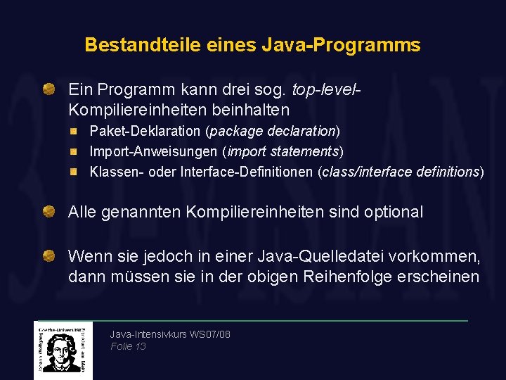 Bestandteile eines Java-Programms Ein Programm kann drei sog. top-level. Kompiliereinheiten beinhalten Paket-Deklaration (package declaration)