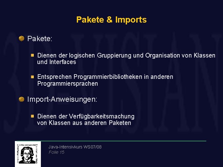Pakete & Imports Pakete: Dienen der logischen Gruppierung und Organisation von Klassen und Interfaces