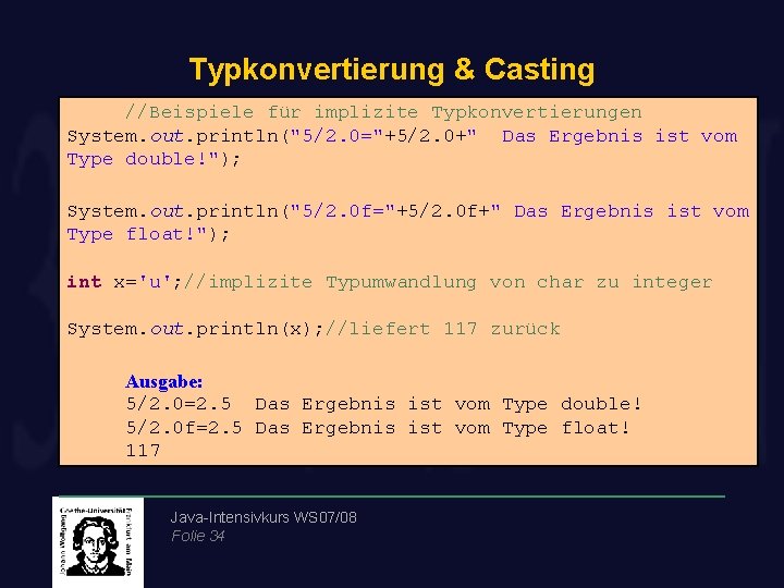 Typkonvertierung & Casting //Beispiele für implizite Typkonvertierungen System. out. println("5/2. 0="+5/2. 0+" Das Ergebnis