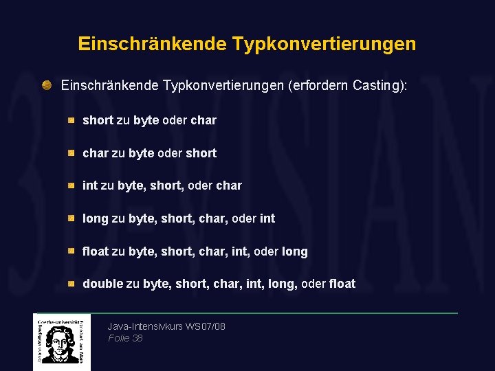 Einschränkende Typkonvertierungen (erfordern Casting): short zu byte oder char zu byte oder short int
