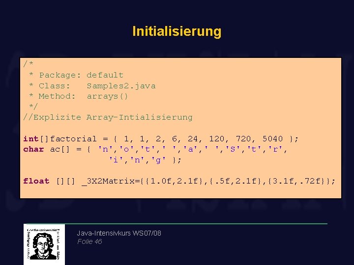 Initialisierung /* * Package: * Class: * Method: */ //Explizite default Samples 2. java