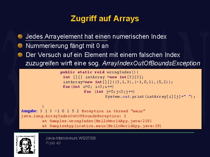 Zugriff auf Arrays Jedes Arrayelement hat einen numerischen Index Nummerierung fängt mit 0 an