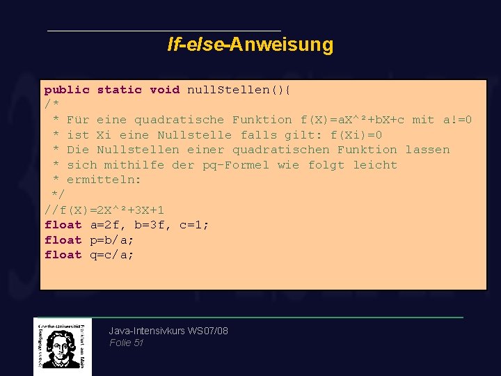 If-else-Anweisung public static void null. Stellen(){ Asöldfk /* * Für eine quadratische Funktion f(X)=a.