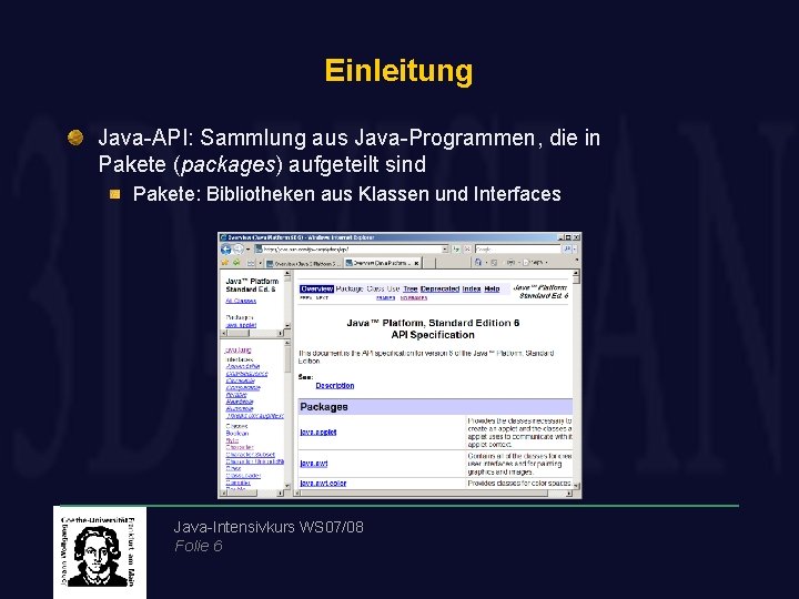 Einleitung Java-API: Sammlung aus Java-Programmen, die in Pakete (packages) aufgeteilt sind Pakete: Bibliotheken aus